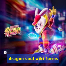 dragon soul wiki forms